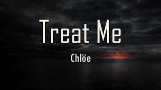 Chlöe - Treat Me (Lyrics) | fantastic lyrics