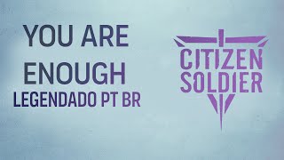 Citizen Soldier - You Are Enough (Legendado em PT-BR)