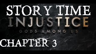 Story Time! Injustice Gods Among Us Chapter 3