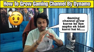 DYNAMO GAMING ON HOW TO GROW YOUR GAMING CHANNEL ON YOUTUBE | SUMIT GAMING