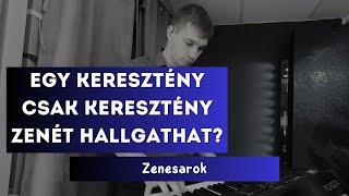 Egy keresztény csak keresztény zenét hallgathat?