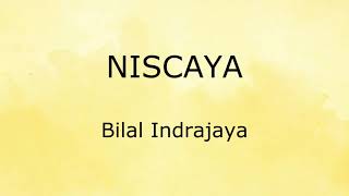 Niscaya (Lirik) - Bilal Indrajaya