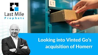 Looking into Vinted Go’s acquisition of Homerr