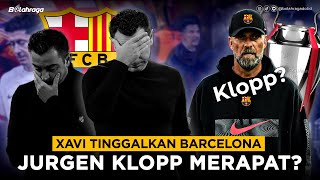 Xavi Tinggalkan Barcelona di Akhir Musim! Jurgen Klopp Merapat?