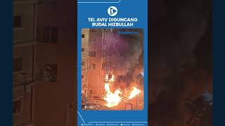 Tel Aviv Diguncang Rudal Hizbullah