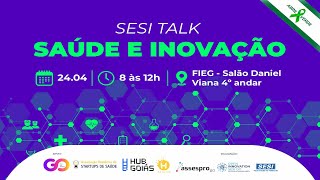 SESI Talk: Saúde e Inovação