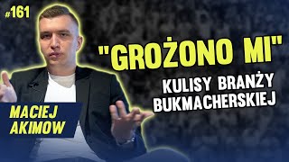 CZY FIRMY BUKMACHERSKIE SĄ UCZCIWE? - MACIEJ AKIMOW #161