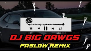 DJ BIG DAWGS (PASLOW REMIX) DJ JOECEL EXCLUSIVE