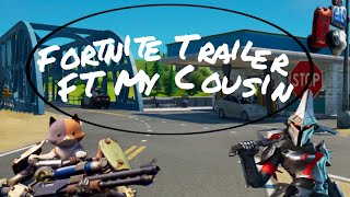 Fortnite trailer (Ft My cousin)