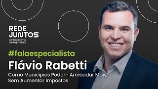 Flávio Rabetti e como arrecadar mais, sem aumentar impostos #falaespecialista