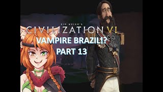 Civilization VI | Brazil | Vampires?! | Part 13