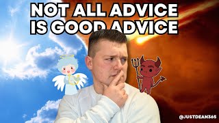 Not ALL advice is GOOD advice