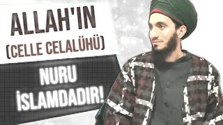 Allah'ın (celle celalühü) Nuru İslamdadır!