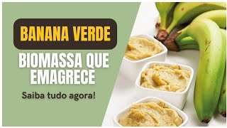 BIOMASSA DE BANANA VERDE/VEJA TODOS OS BENEFÍCIOS