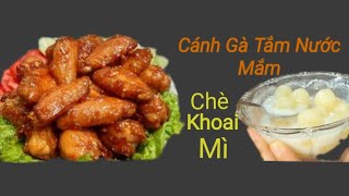 Cánh gà tắm nước mắm - Chè khoai mì | Fried chicken wings - Native Food - Gia đình A Quắn