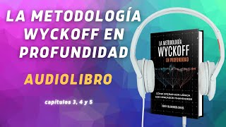 AUDIOLIBRO La Metodologia Wyckoff en Profundidad 📈 Capítulos 3, 4 y 5