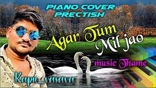 | Agar🥰Tum💖Mil👌Jao | 🎹Covers | The🔥Rocking Music | Prectish🏡Time | Kapu🙏Vasava |💥💥4k Video