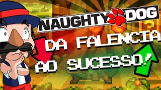 Da QUASE FALÊNCIA ao SUCESSO - A Ascensão da Naughty Dog!