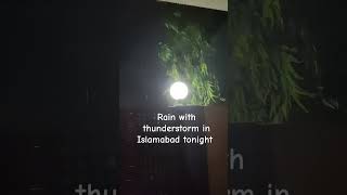 Rain with thunderstorm in Islamabad tonight#thunderstorm #rain #islambad #pakistan