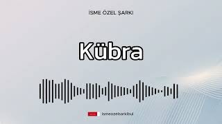 İsme Özel Şarkı . Kübra