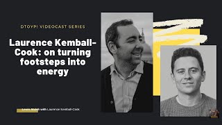 Laurence Kemball-Cook on Pavegen and turning footsteps into energy