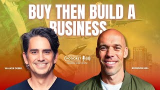 Buy, Then Build a Business - Walker Deibel