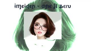 Imeiden - One ft Zeru [Lyrics+vietsub]