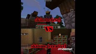 skin me (exe) vs skin me( creative)  edit#