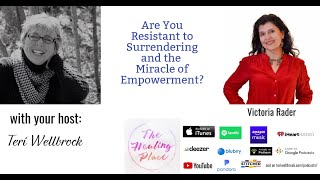 The Healing Place Podcast: Victoria Rader - Are You Resistant to Surrendering?