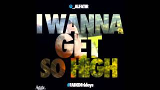 Al-Fatir - I Wanna Get So High [Prod. Mitch Producers]