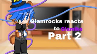 Glamrock reacts to Glamike Part 2//Glamike Au//