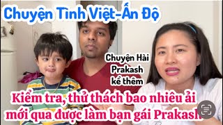 347| Chuyện Tình Việt-Ấn Độ: Kiểm tra thử thách bao nhiêu ải mới qua được làm bạn gái Prakash