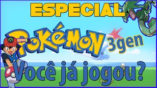 Você Já Jogou... POKÉMON (3ª Geração) ? ESPECIAL!