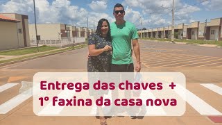 entrega das chaves da nossa casa| 1° faxina da casa nova 🏡