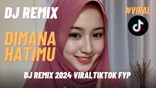 DJ REMIX DIMANA HATIMU 🎶 LAGU TERBARU 2024  🎶 VIRAL TIKTOK FYP 🎶 #dj #song #fyp