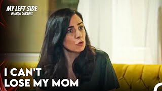 Serra's Mother Nilgun Is Very Afraid That Her Daughter Has Left Her - My Left Side 6 Episode