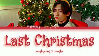 [Cover] Jonghyeong of Dongkiz - "Last Christmas" (Orig.by Wham) [color coded lyrics]