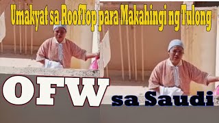 OFW sa Saudi umakyat sa rooftop upang makahing ng Tulong