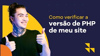 Como verificar versão de PHP do meu site? [2022]