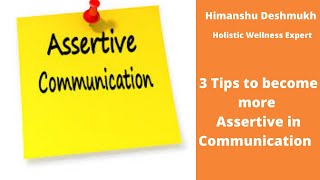 How to become more assertive in communication? , 3 Tips to become more assertive in life