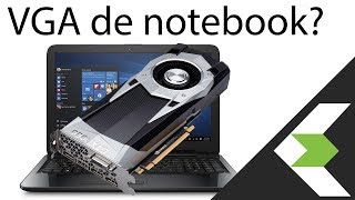 É possivel trocar a VGA de notebook gamer?