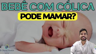 Bebê com cólica PODE mamar?