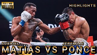 Subriel Matias VS Jeremias Ponce  Highlights #boxingnews