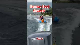 Banana Boat Samosir #part3