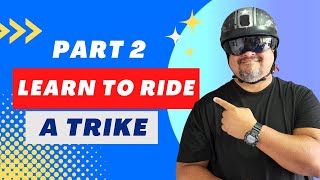 PART 2 - How To Ride A Trike Motorcycle: The Complete Guide