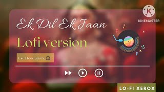 Ek Dil Ek jaan | Padmavat song | Shivam Pathak | Sanjay L Bhansali |Slowed+ reverb |lofi version