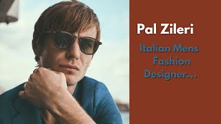 PAL ZILERI - Italian Mens Fashion Designer