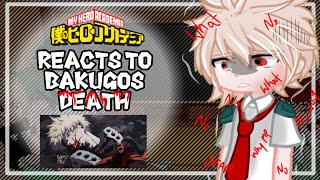 Class 1-A reacts to Bakugos death || SPOILERS || Angst || mha || bnha ||