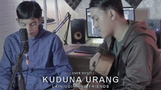 KUDUNA URANG - LAIN UDIN AND FRIENDS [Rusli cover]