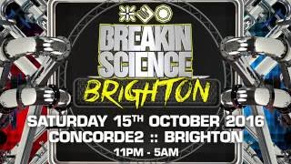 Breakin Science - Brighton - Sat 15 Oct 2016 @ Concorde2 (Advert 2)